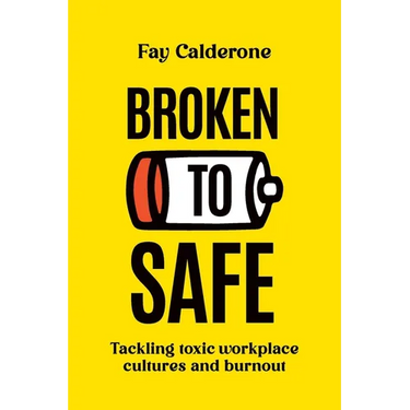 Broken to Safe: Tackling toxic workplace cultures and burnout