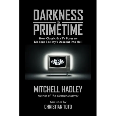 Darkness in Primetime: How Classic-Era TV Foresaw Modern Society's Descent into Hell