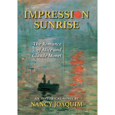 Impression Sunrise: The Romance of Alice and Claude Monet