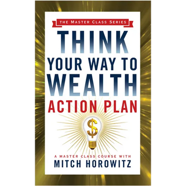Think Your Way to Wealth Action Plan (Master Class Series)