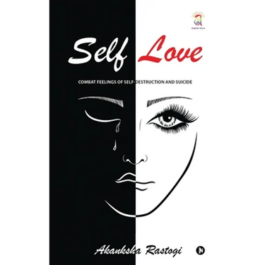 Self Love: Combat Feelings Of Self-Destruction And Suicide