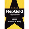 RepGold: A Step-by-Step Guide to Successfully Repair and Build Your Online Reputation