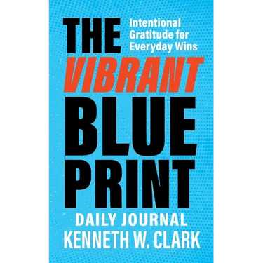 The Vibrant Blueprint Daily Journal: Intentional Gratitude for Everyday Wins