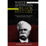 White Australia Has A Black History: William Cooper And First Nations Peoples' Political Activism