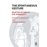 The Spontaneous Gesture: Selected Letters of D.W. Winnicott