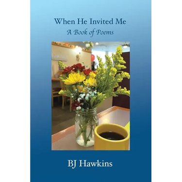 When He Invited Me: A Book of Poems