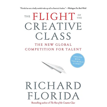 The Flight of the Creative Class: The New Global Competition for Talent