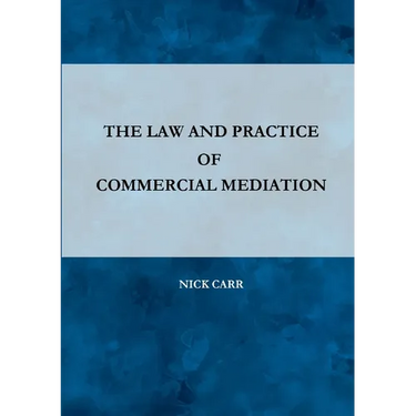 The Law and Practice of Commercial Mediation