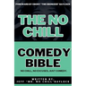 The No Chill Comedy Bible