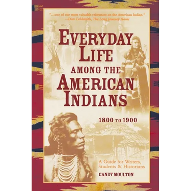 Everyday Life Among The American Indians 1800-1900
