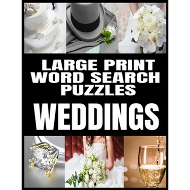 Large Print Word Search Puzzles: All about Weddings - Adult Word Search Word Find Puzzles Matrimony Themed - Extra Large and Easy to Read Print - Make