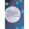 Rethinking Anti-Discriminatory and Anti-Oppressive Theories for Social Work Practice