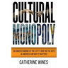 Cultural Monopoly: An Understanding of the Left's Grip on the Arts in America and Why It Matters