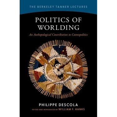 Politics of Worlding: An Anthropological Contribution to Cosmopolitics