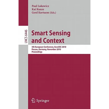 Smart Sensing and Context: 5th European Conference, EuroSSC 2010 Passau, Germany, November 14-16, 2010 Proceedings