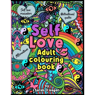 Self Love adult colouring book: Affirmations, self love reminders, motivational quotes