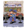 Junior Officer Bubba and the Ice Cream Bandit
