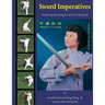 Sword Imperatives: Mastering the Kung Fu and Tai Chi Sword