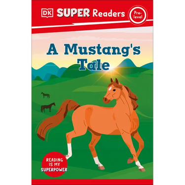 DK Super Readers Pre-Level a Mustang's Tale