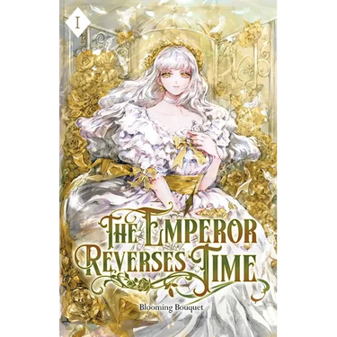 The Emperor Reverses Time: Volume I (Light Novel)