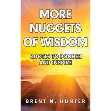 More Nuggets of Wisdom: Quotes to Ponder and Inspire