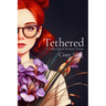 Tethered: A Collection of Intimate Poems