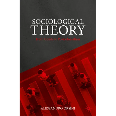 Sociological Theory: From Comte to Postcolonialism