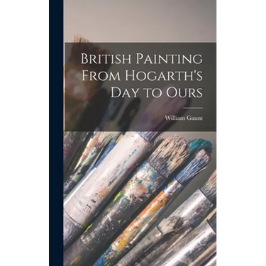 British Painting From Hogarth's Day to Ours
