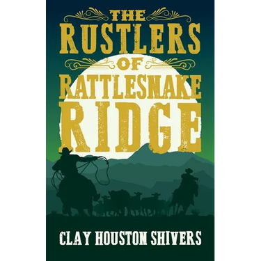 The Rustlers of Rattlesnake Ridge