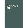Change Me: The Ultimate Life-change Handbook