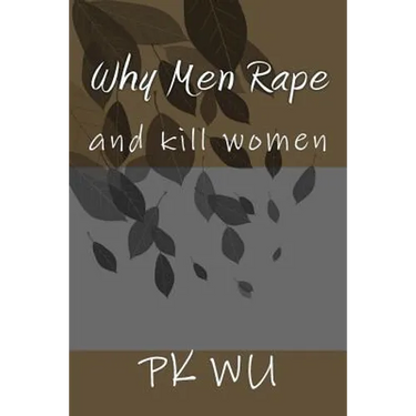 Why Men Rape: and kill women