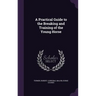 A Practical Guide to the Breaking and Training of the Young Horse