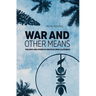 War and Other Means: Power and violence in Houaïlou (New Caledonia)