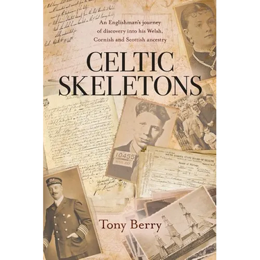 Celtic Skeletons: An Englishman's journey into his Welsh, Cornish and Scottish ancestry