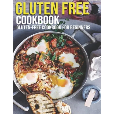 Gluten Free Cookbook: GLuten-Free Cookbook For Beginners