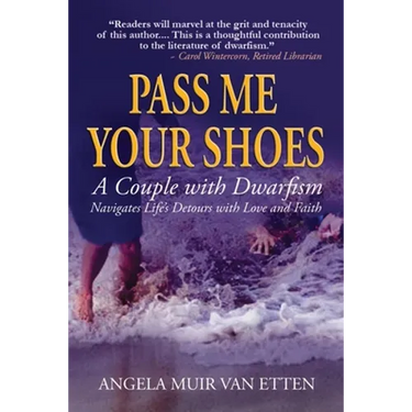 Pass Me Your Shoes: A Couple with Dwarfism Navigates Life's Detours with Love and Faith
