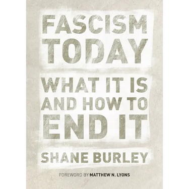Fascism Today: What It Is and How to End It