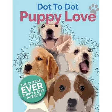 Puppy Love Dot To Dot: The Cutest Ever Puppy & Dog Dot To Dot Puzzle Book