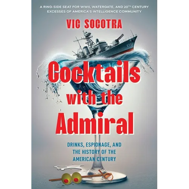 Cocktails With the Admiral: Drinks, Espionage, and the History of the American Century