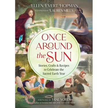 Once Around the Sun: Stories, Crafts, and Recipes to Celebrate the Sacred Earth Year