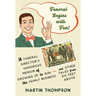 Funeral Begins with Fun!: A Funeral Director's Humorous Memoir of Growing Up to Run the Family Business-and More Tales from Six Feet Above