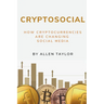 Cryptosocial: How Cryptocurrencies Are Changing Social Media