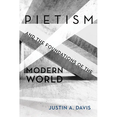 Pietism and the Foundations of the Modern World