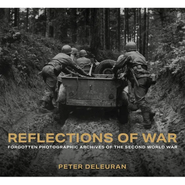 Reflections of War: Forgotten Photographic Archives of the Second World War