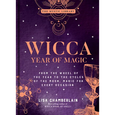 Wicca Year of Magic: From the Wheel of the Year to the Cycles of the Moon, Magic for Every Occasion
