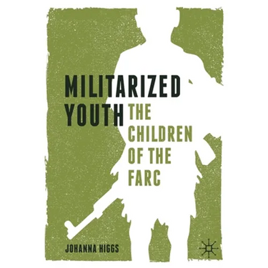 Militarized Youth: The Children of the Farc