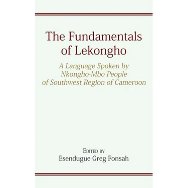 The Fundamentals of Lekongho: A Language Spoken by Nkongho-Mbo People of Southwest Region of Cameroon