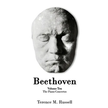 Beethoven - The Piano Concertos: Their Creation, Origins and Reception History