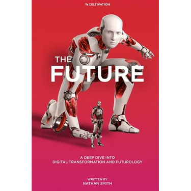 The Future: A Deep Dive into Digital Transformation and Futurology