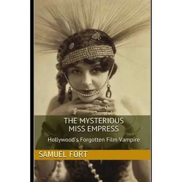 The Mysterious Miss Empress: Hollywood's Forgotten Film Vampire
